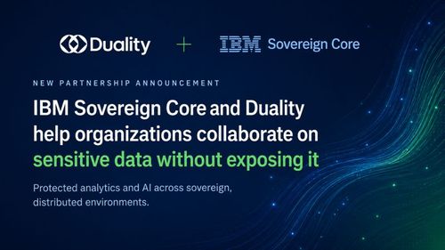 IBM Sovereign Core and Duality help organizations collaborate on sensitive data without exposing it