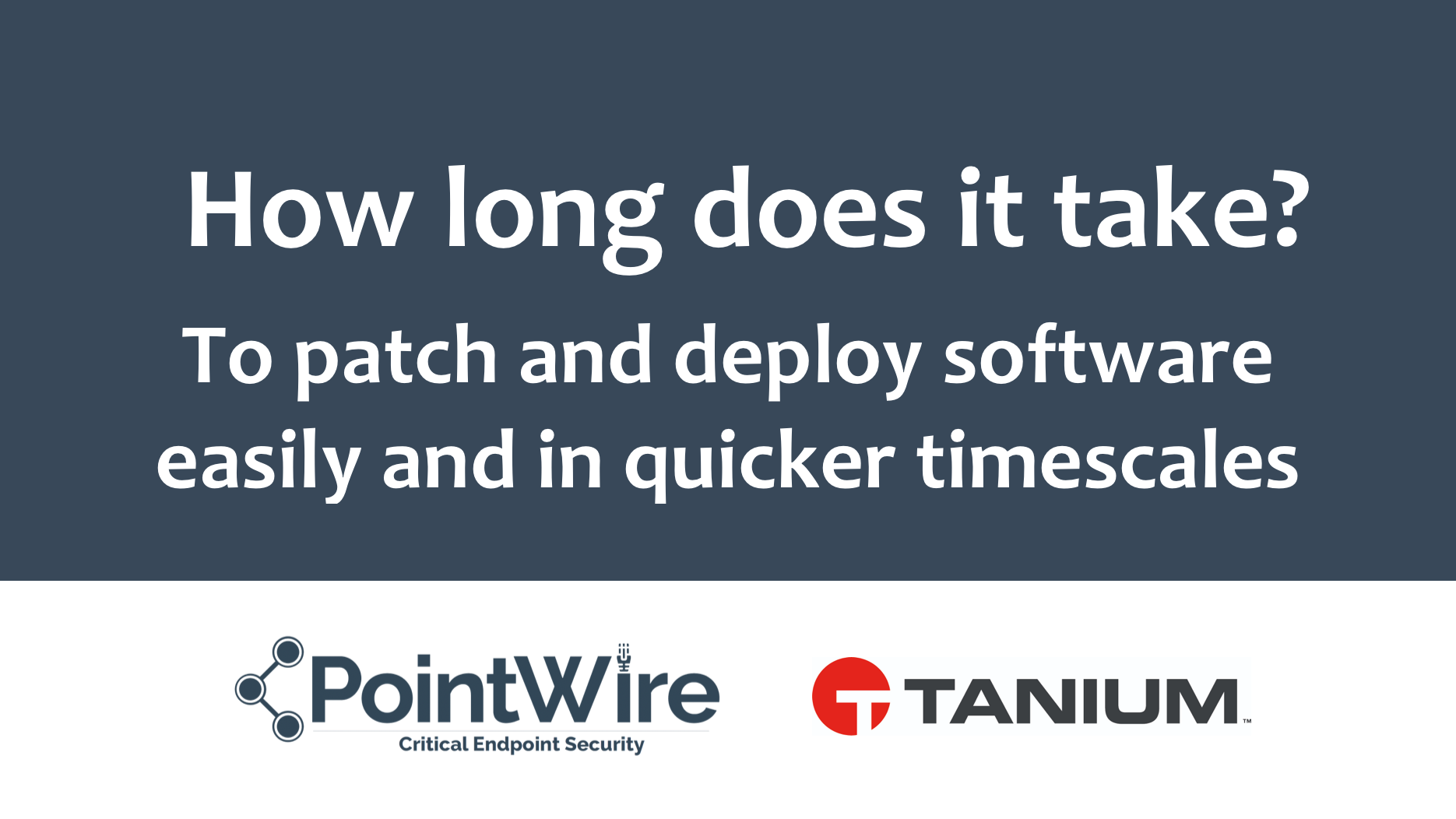How long does it take? To patch and deploy software