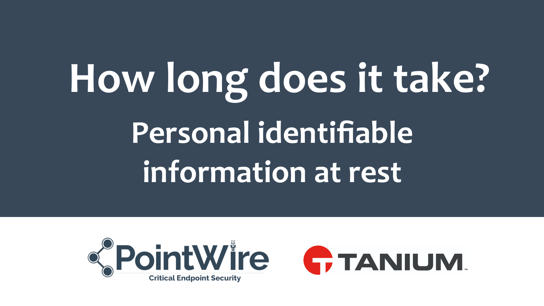 How long does it take? To find personal identifiable information at rest