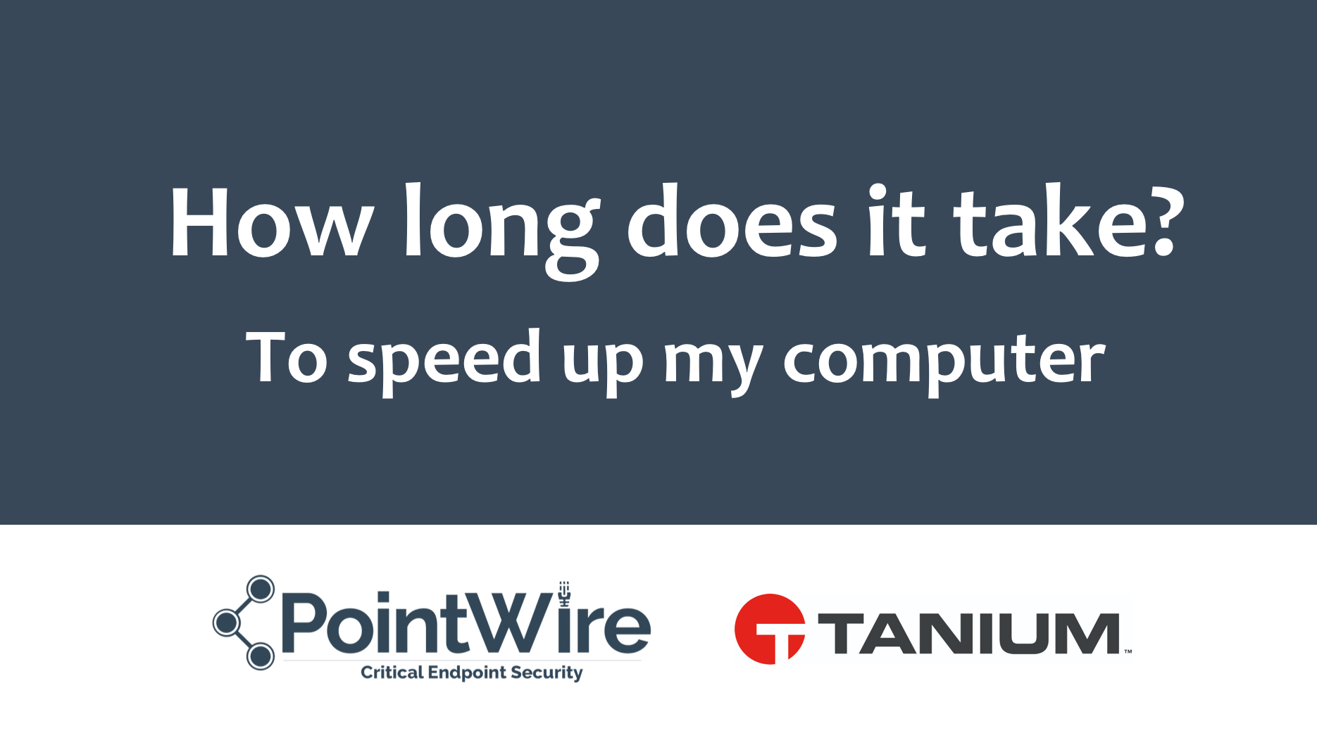 How long does it take? To speed up my computer