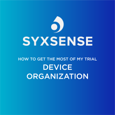 Syxsense | How To Get the Most of My Trial | Device Organization