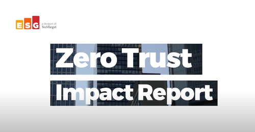 Zero Trust Impact Report: ESG Research Highlights