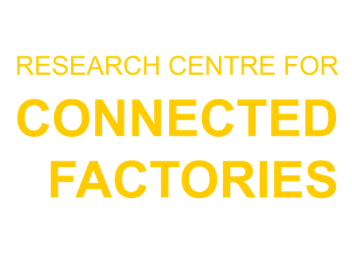 RESEARCH CENTRE FOR CONNECTED FACTORIES