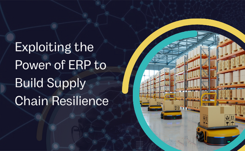 Exploiting the Power of ERP to Build Supply Chain Resilience