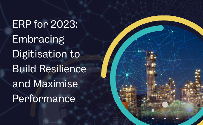 ERP for 2023: Embracing digitisation to build resilience and maximise performance