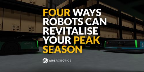 Four ways robots can revitalise your peak season