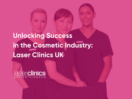 Unlocking Success in the Cosmetic Industry: Laser Clinics UK
