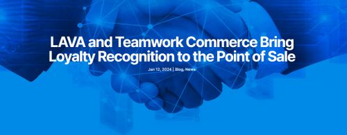 LAVA and Teamwork Commerce Bring Loyalty Recognition to the Point of Sale