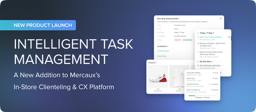 Mercaux Launches New Intelligent Task Management Solution to Complement its Comprehensive In-Store Clienteling and CX Platform