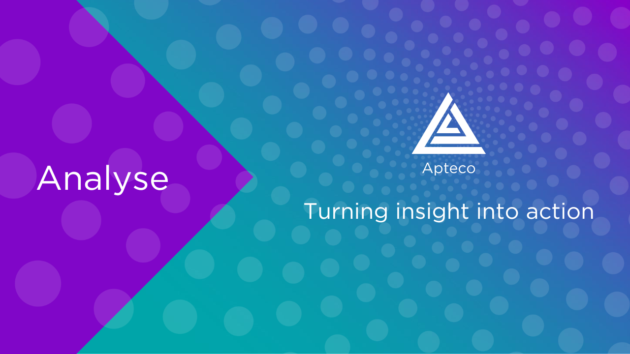 Analyse - Insight into Action with Apteco