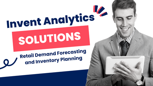 Invent Analytics - Retail Demand Forecasting and Inventory Planning Solutions for a Profit-Optimized Future