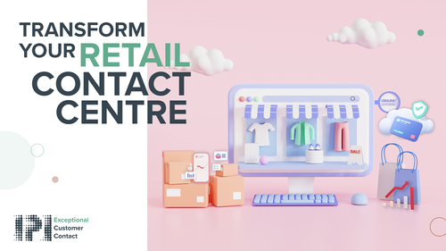 Transform your Retail Contact Centre and Elevate Customer Experience with IPI