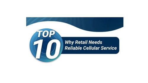 Top 10 - Why Retail Needs Reliable Cellular