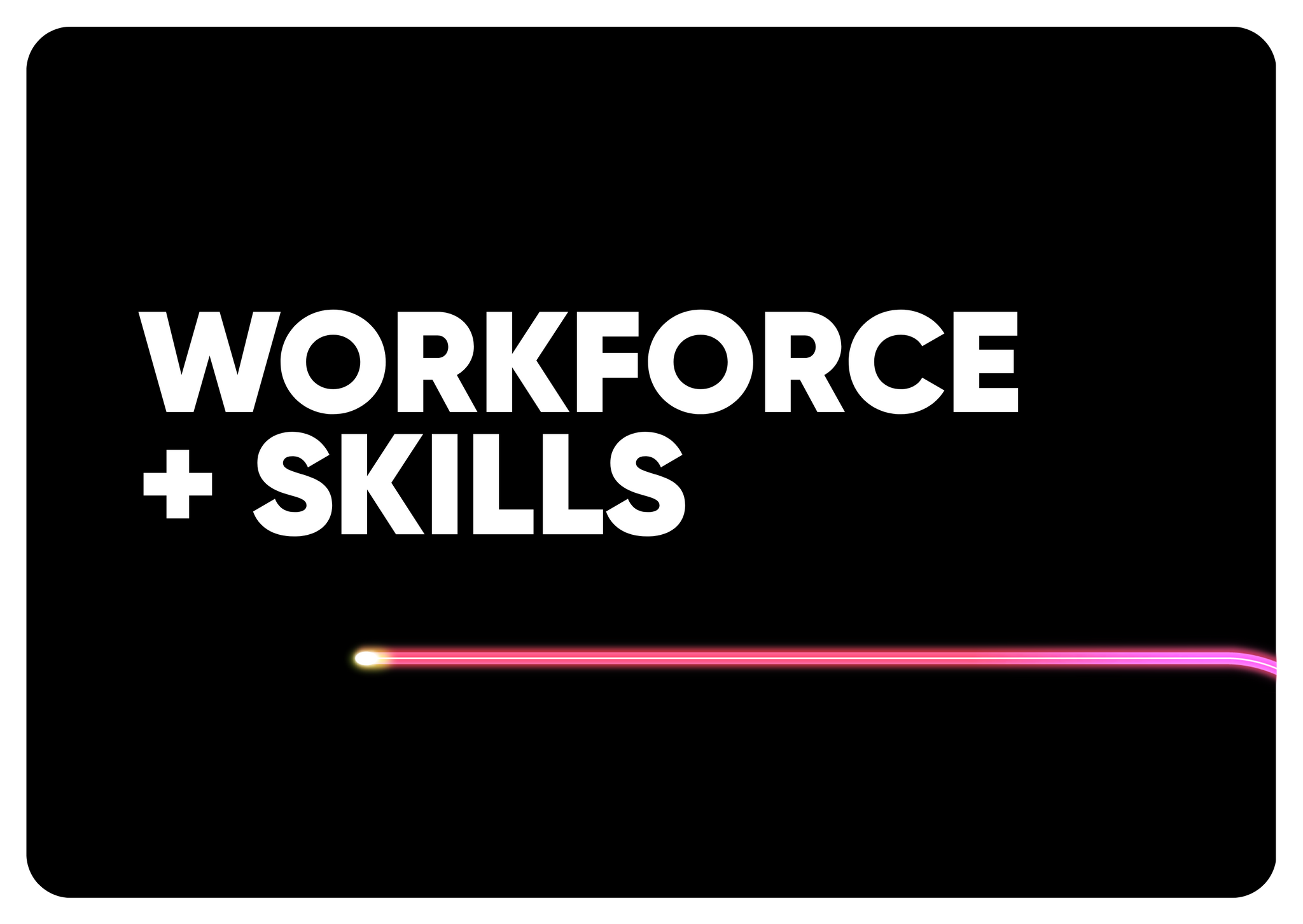 Workforce + Skills