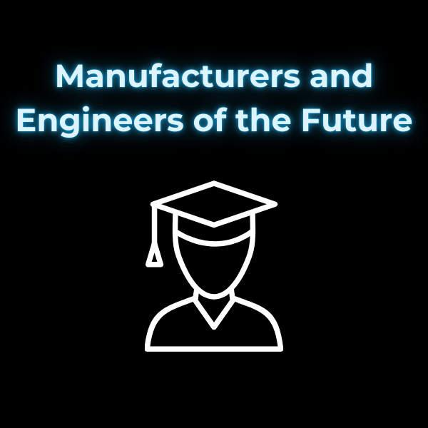 Manufacturers and engineers of the future