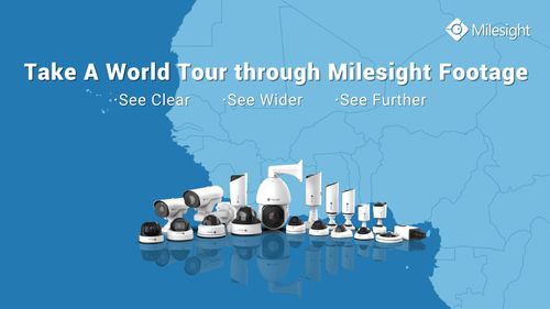 Take A World Tour through Milesight Footage - See Futher