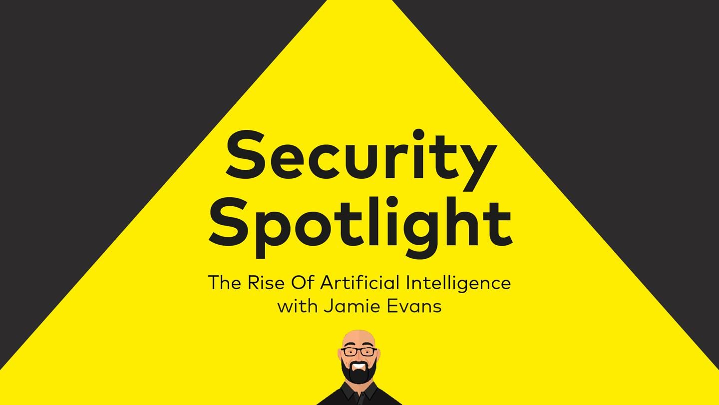 Security Spotlight with Jamie Evans The Rise of Artificial