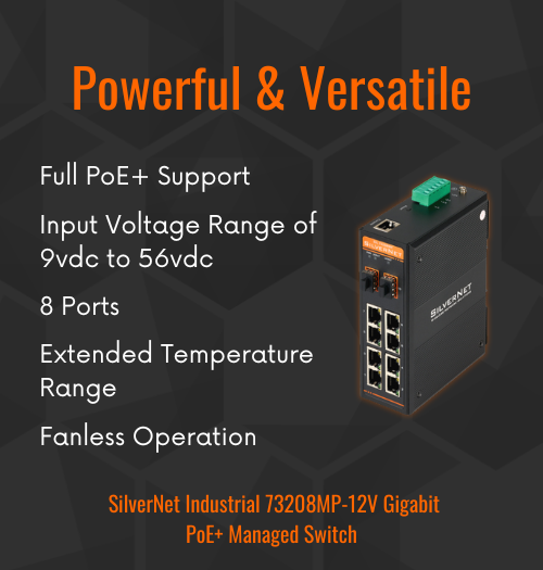 SilverNet Introduces the 73208MP-12V: Powerful and versatile, this variable voltage Industrial Switch delivers PoE from 9-56VDC.