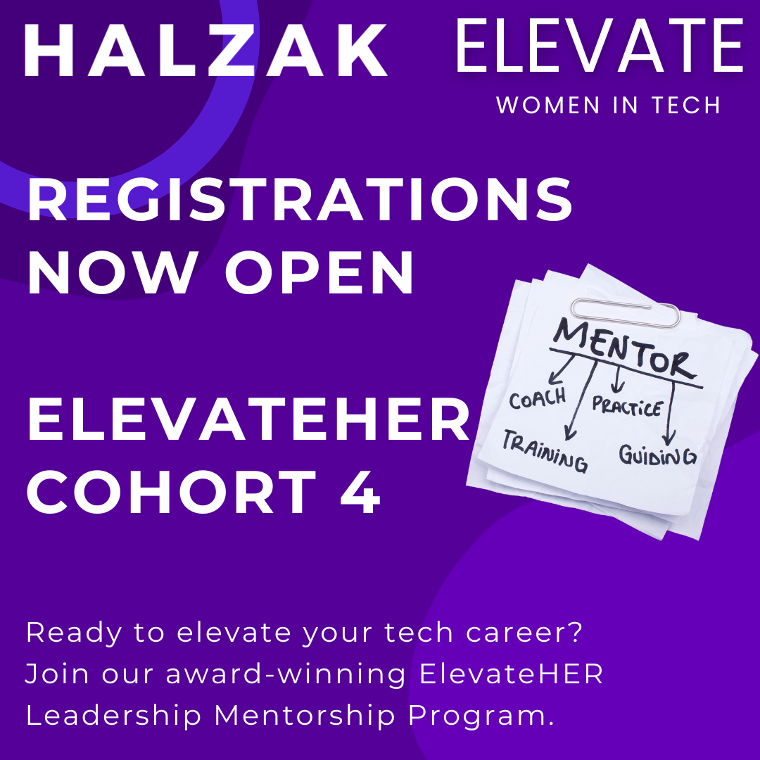 ElevateHER: The 2025 Halzak Women in Tech Leadership Mentorship Program - Registrations Open!