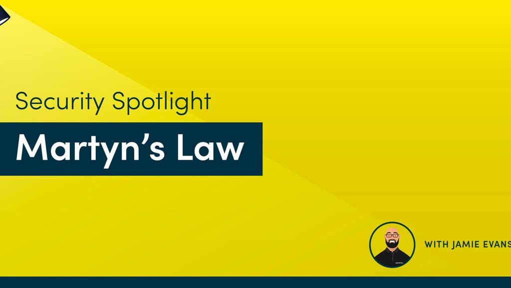 Security Spotlight: Martyn’s Law