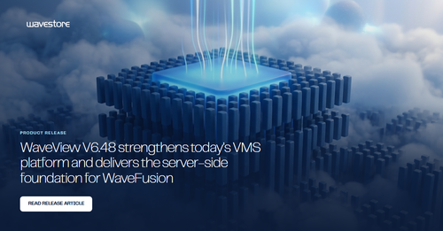 WaveView V6.48 strengthens today’s VMS platform and delivers the server-side foundation for WaveFusion