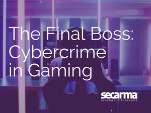 Blog: The Final Boss - Cyber-crime in Gaming
