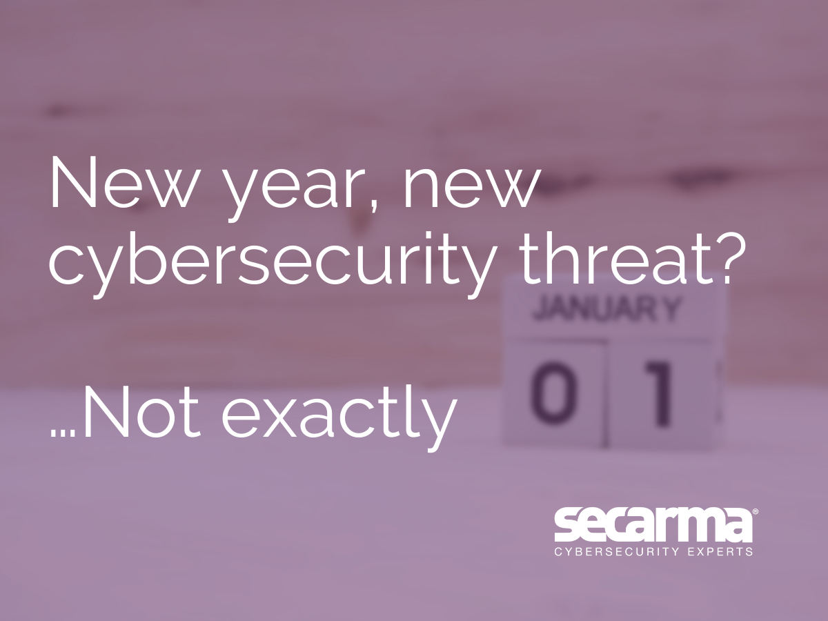 Blog: New Year, New Cybersecurity Threat? …Not Exactly