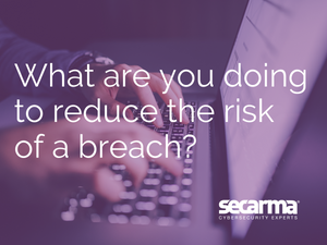 Blog: [Risk Management] What Are You Doing to Reduce the Risk of a Breach?