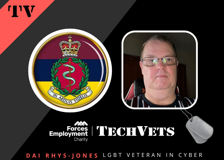 TechVets Logout Latest news Discord Training Pathways Partner training Employment support Profile LGBT in the RAMC: Dai Rhys-Jones on Overcoming Intolerance to Launch a Cyber Career