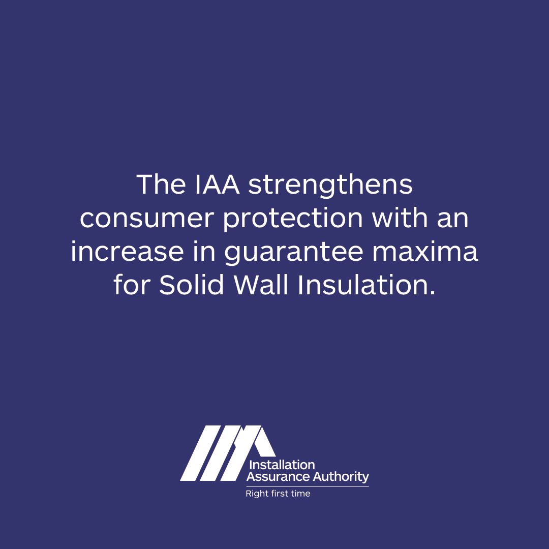 The IAA strengthens consumer protection with an increase in guarantee maxima for Solid Wall Insulation