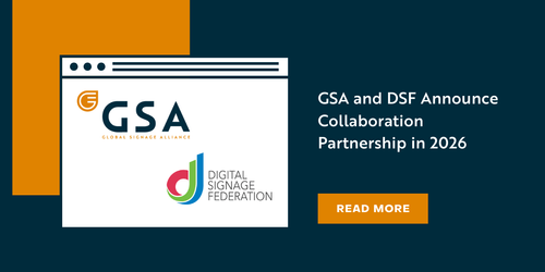 Global Signage Alliance (GSA) and Digital Signage Federation (DSF) Announce Partnership to Expand Member Benefits and Global Reach