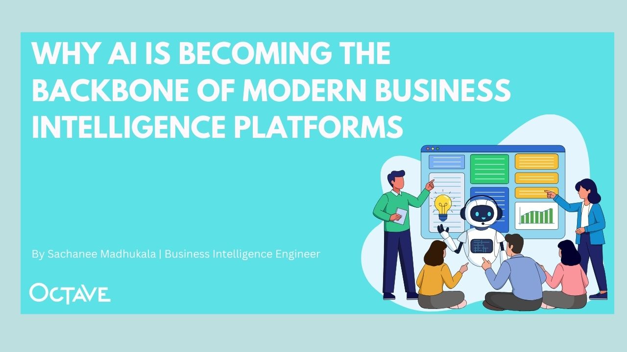 Why AI Is Becoming the Backbone of Modern Business Intelligence Platforms