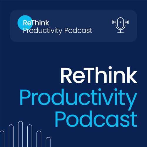 ReThink Productivity Podcast