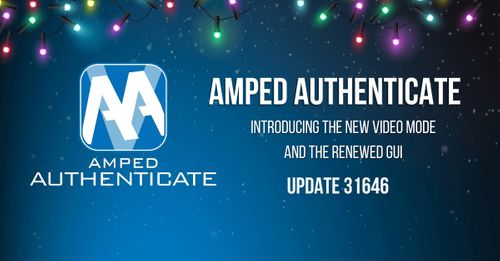 Amped Authenticate Update: Introducing the New Video Mode and the Renewed GUI