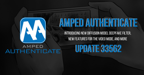 Amped Authenticate Update: New Diffusion Model Deepfake Filter, New Video Mode Features!
