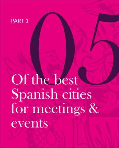 Part 1: 5 of the Best Spanish Cities for Meetings & Events
