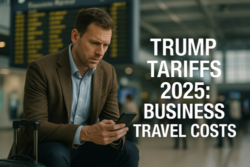 Trump Tariffs 2025: The Rising Costs for European Business Travel