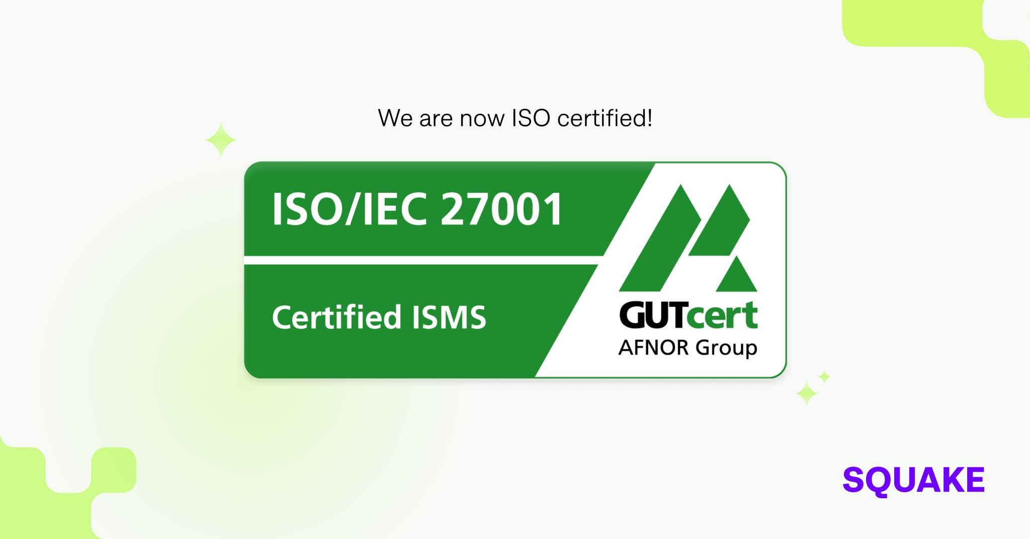 SQUAKE is now ISO 27001 certified