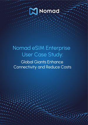 Nomad eSIM Enterprise Case Study