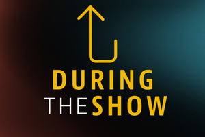 During the show