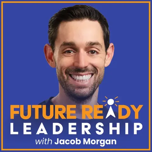 PODCAST - Future Ready Leadership With Jacob Morgan