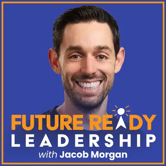 PODCAST - Future Ready Leadership With Jacob Morgan