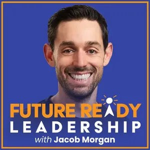 PODCAST - Future Ready Leadership With Jacob Morgan