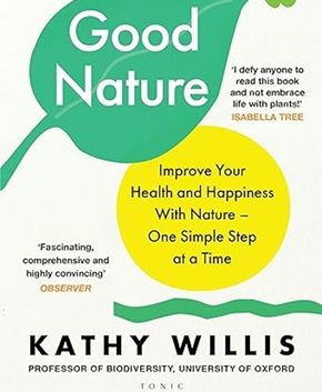 Good Nature: The New Science of How Nature Improves Our Health