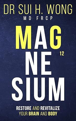 Magnesium: Restore and Revitalize Your Brain and Body