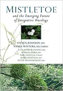 Mistletoe and the Emerging Future of Integrative Oncology
