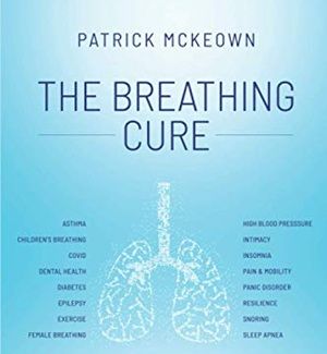 The Breathing Cure: Develop New Habits for a Healthier, Happier, and Longer Life