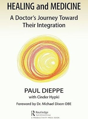 Healing and Medicine: A Doctor's Journey Toward Their Integration