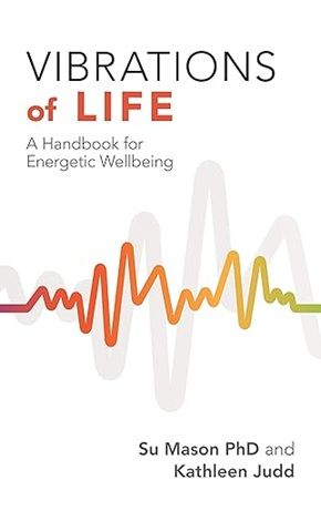 Vibrations of Life: A Handbook for Energetic Wellbeing