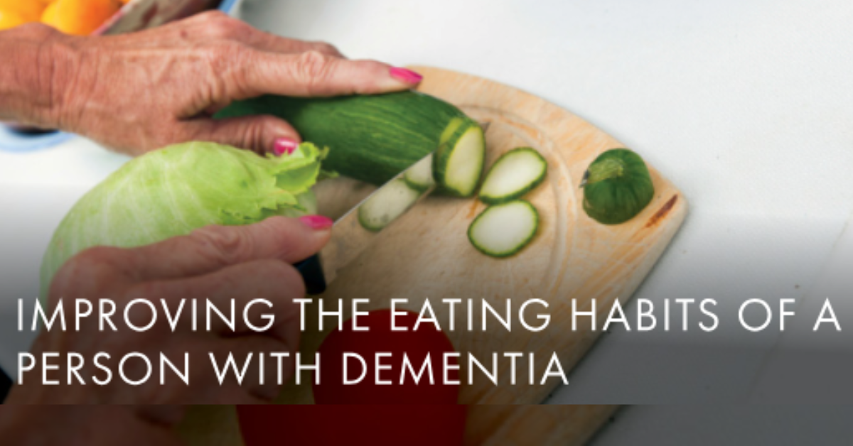 Improving the eating habits of a person with dementia.